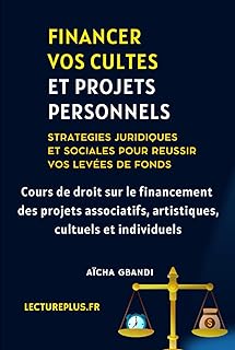 Financer vos cultes et projets personnels : Stratégies juridiques et sociales pour réussir vos levées de fonds